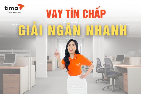 Vay tín chấp Tima giải ngân nhanh không cần tài sản đảm bảo